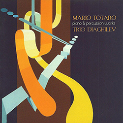 Mario Totaro - Piano & Percussion Works